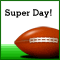 Have A Super Day.
