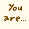 You're Just Like Me!