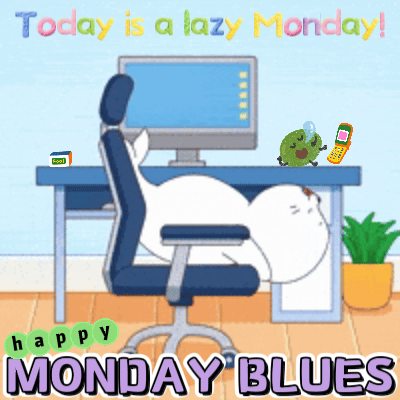Today’s A Lazy Monday!