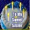 Wishes For A Wonderful Sister!