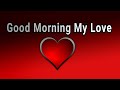 Good Morning My Love / Send This...